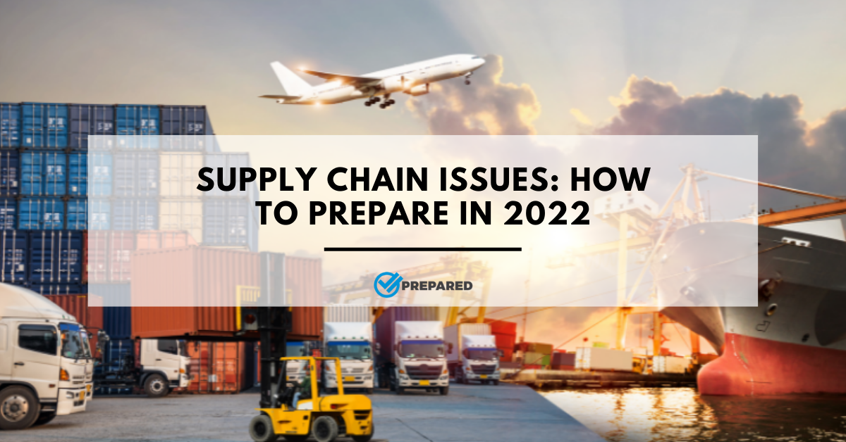 Supply Chain Issues: How to Prepare In 2022